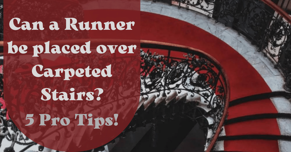 Can a Runner Be Placed over Carpeted Stairs? (5 Pro Tips!) Carpet and