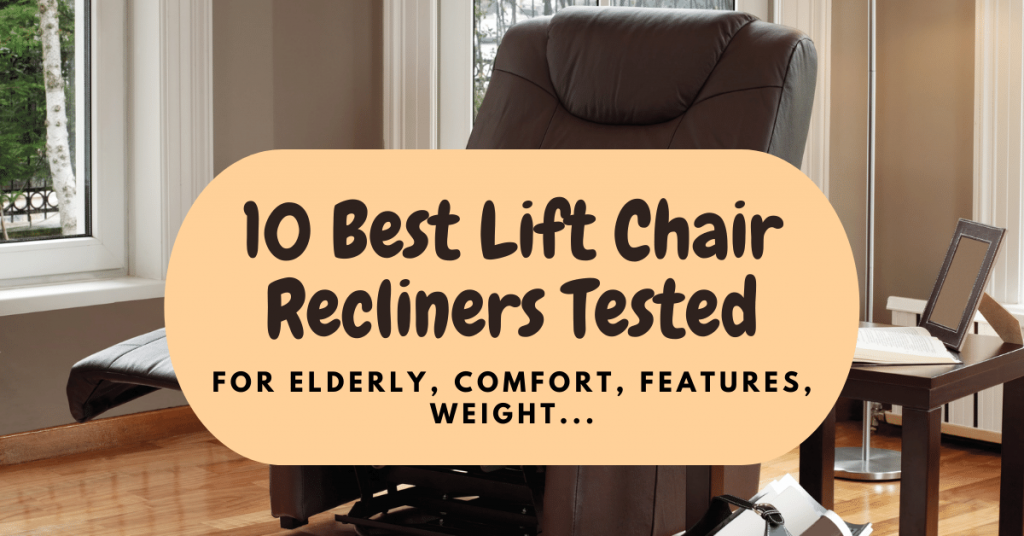 10 Best Lift Chair Recliners Tested [2022] For Elderly, Comfort