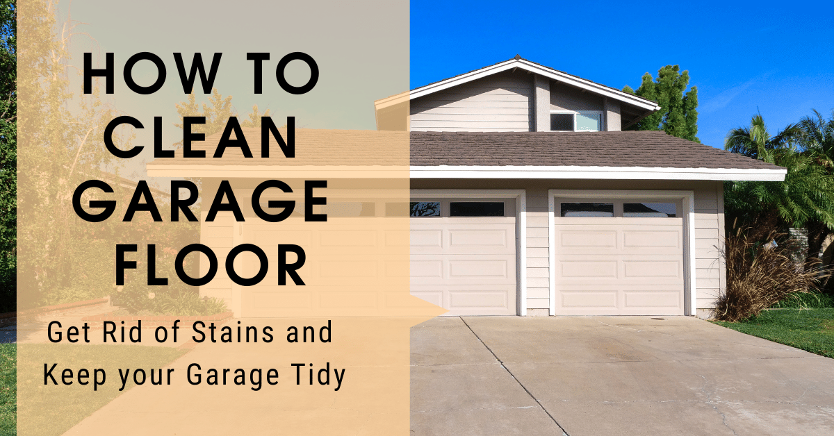 How to Clean Garage Floor. (Get Rid of Stains and Keep your Garage Tidy