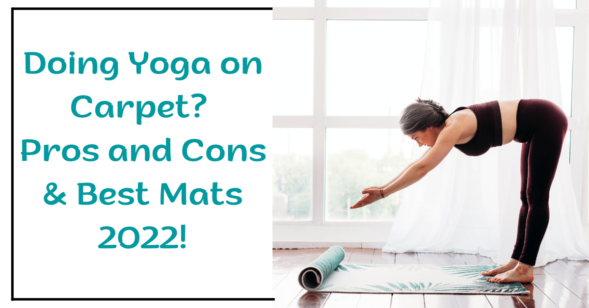 Doing Yoga on Carpet? (Pros and Cons & Best Mats 2022!) Carpet and
