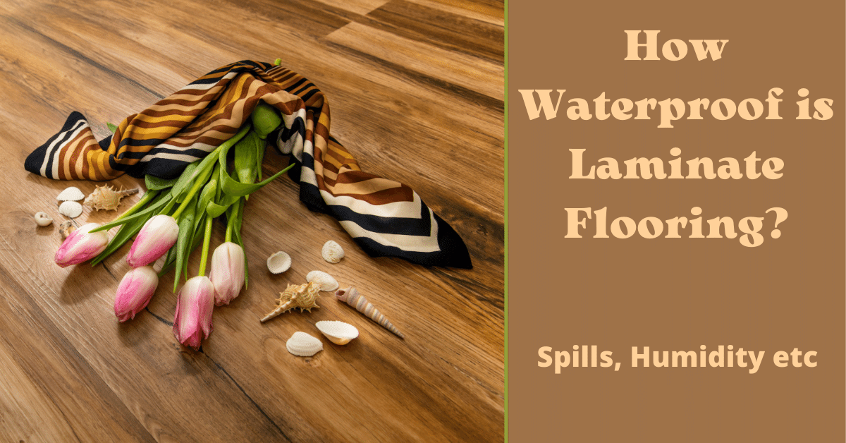 How Waterproof is Laminate Flooring? (Spills, Humidity etc) Carpet