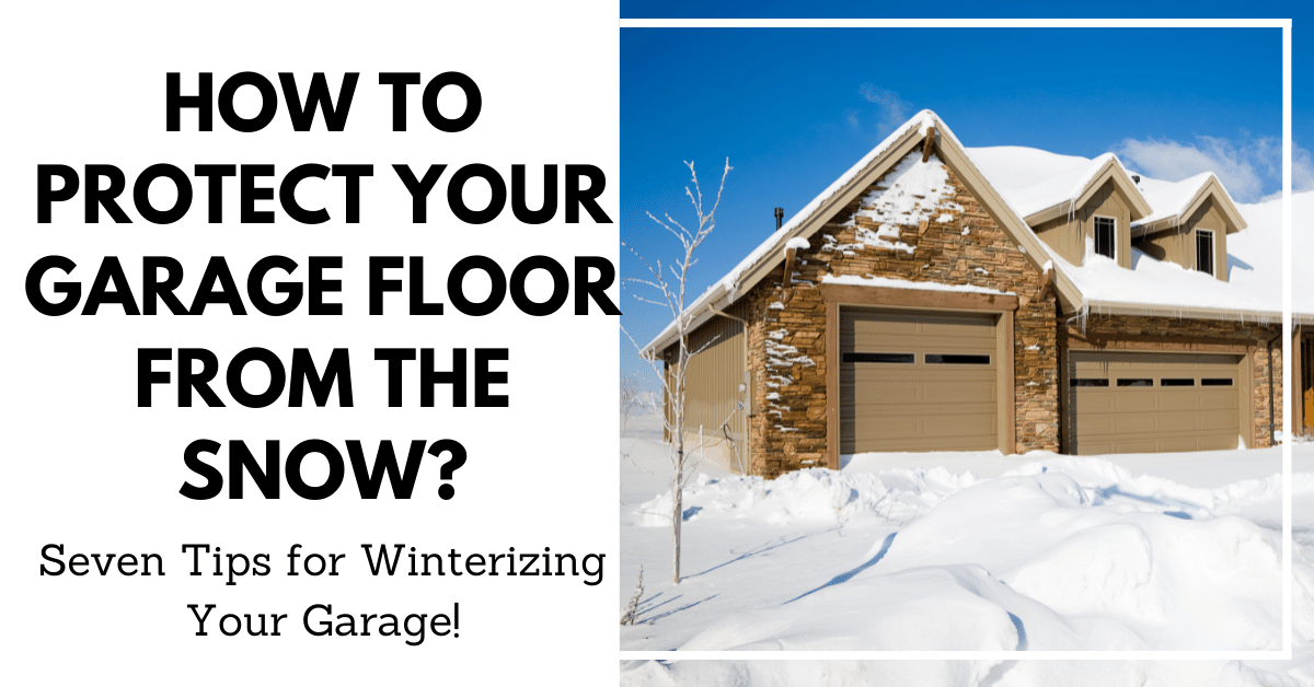 How to Protect Your Garage Floor from the Snow? (Seven Tips for