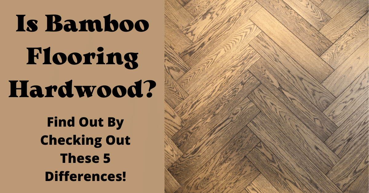 Is Bamboo Flooring Hardwood? (Find Out By Checking Out These 5