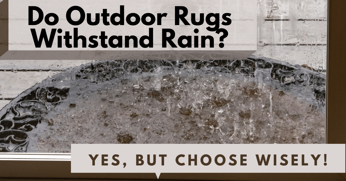 Do Outdoor Rugs Withstand Rain? (Yes, but Choose Wisely!) Carpet and