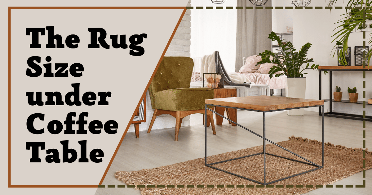 The Rug Size under Coffee Table Carpet and Rug World