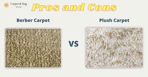 Berber VS Plush Carpet: Pros and Cons