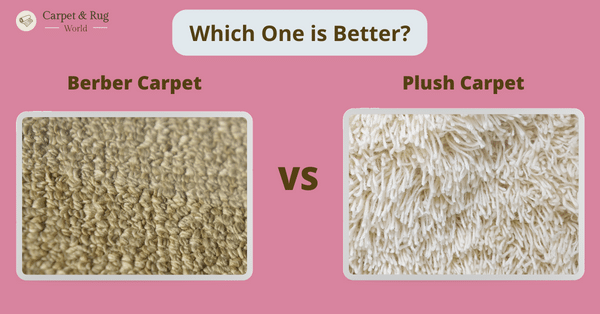 Which is Better Berber or Plush Carpet