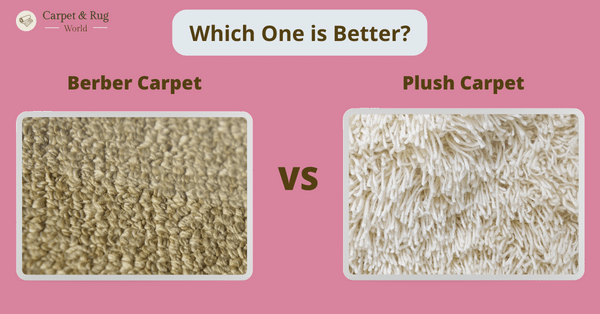 Which is Better Berber or Plush Carpet Which is Better Berber or Plush Carpet