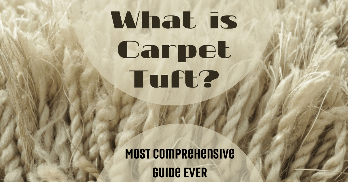 What is Carpet Tuft? (Most Comprehensive Guide EVER) Carpet and Rug World