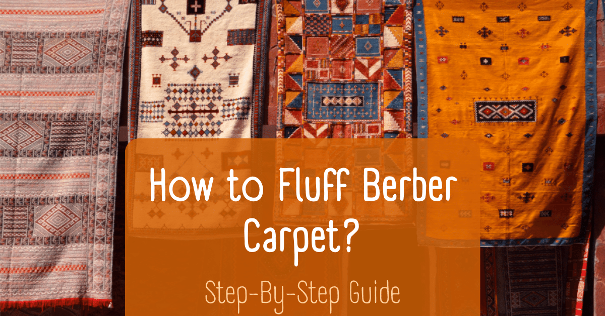 How to Fluff Berber Carpet? (StepByStep Guide) Carpet and Rug World