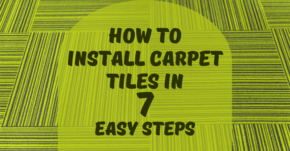 How to Install Carpet Tiles in 7 Easy Steps Carpet and Rug World
